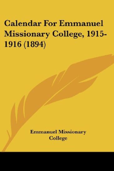 Calendar for Emmanuel Missionary College, 1915-1916