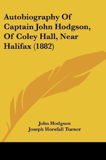 Autobiography of Captain John Hodgson, of Coley Hall, Near Halifax
