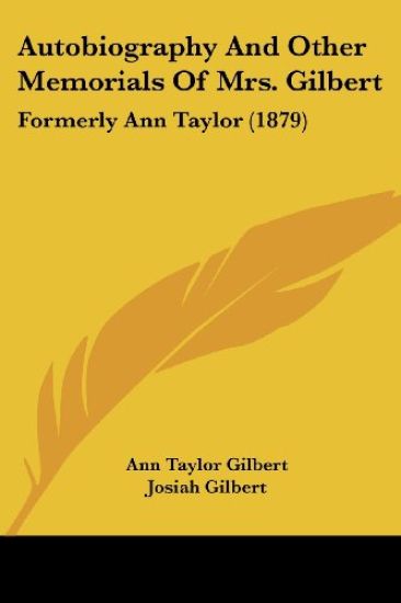 Autobiography and Other Memorials of Mrs. Gilbert