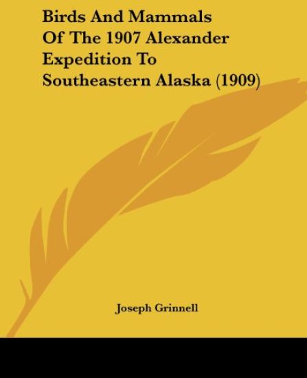Birds and Mammals of the 1907 Alexander Expedition to Southeastern Alaska