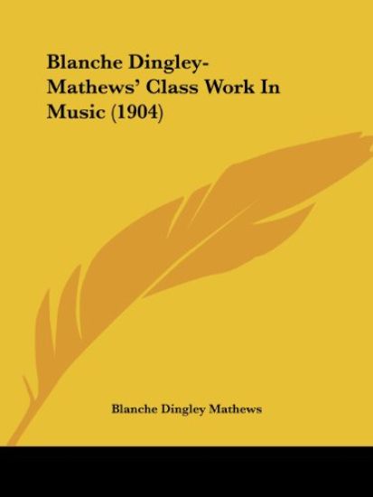 Blanche Dingley-mathews' Class Work in Music