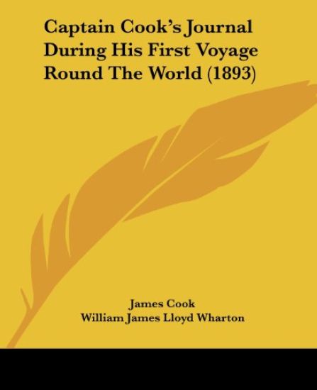 Captain Cook's Journal During His First Voyage Round the World