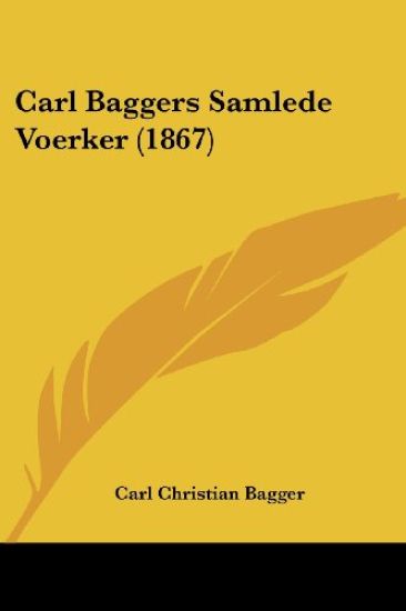 Carl Baggers Samlede Voerker