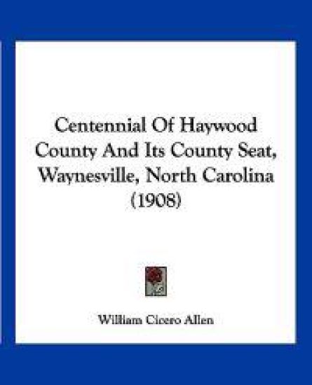 Centennial of Haywood County and Its County Seat, Waynesville, North Carolina