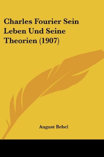 Charles Fourier sein leben und seine theorien