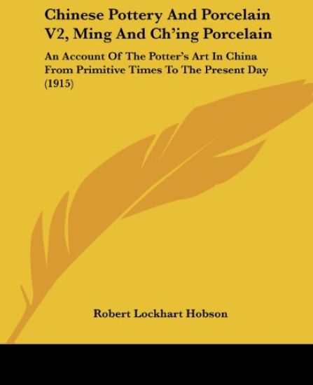 Chinese Pottery and Porcelain, Ming and Ch'ing Porcelain