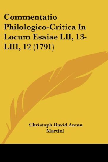 Commentatio Philologico-critica in Locum Esaiae Lii, 13-liii, 12