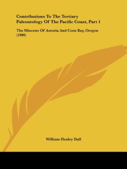 Contributions to the Tertiary Paleontology of the Pacific Coast