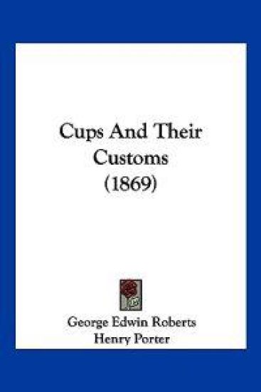 Cups And Their Customs (1869)
