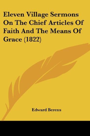 Eleven Village Sermons On The Chief Articles Of Faith And The Means Of Grace (1822)