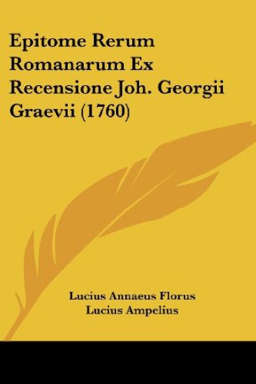 Epitome Rerum Romanarum Ex Recensione Joh. Georgii Graevii (1760)