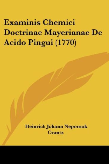 Examinis Chemici Doctrinae Mayerianae De Acido Pingui (1770)