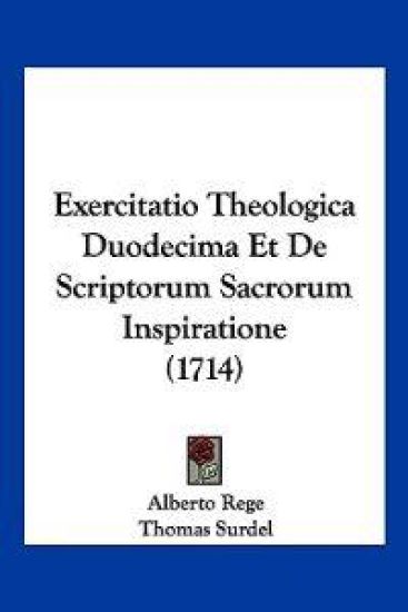 Exercitatio Theologica Duodecima Et De Scriptorum Sacrorum Inspiratione (1714)