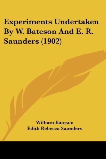 Experiments Undertaken By W. Bateson And E. R. Saunders (1902)
