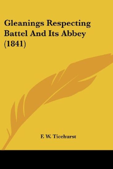 Gleanings Respecting Battel And Its Abbey (1841)