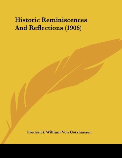 Historic Reminiscences And Reflections (1906)