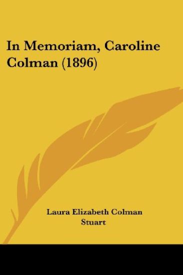 In Memoriam, Caroline Colman (1896)