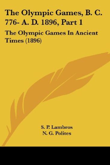 The Olympic Games, B. C. 776- A. D. 1896, Part 1