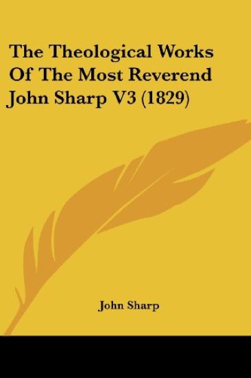 The Theological Works Of The Most Reverend John Sharp V3 (1829)