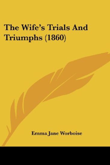 The Wife's Trials And Triumphs (1860)