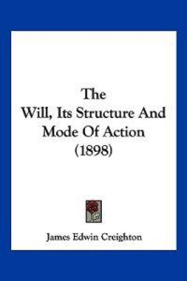 The Will, Its Structure And Mode Of Action (1898)
