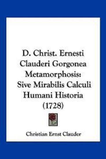 D. Christ. Ernesti Clauderi Gorgonea Metamorphosis