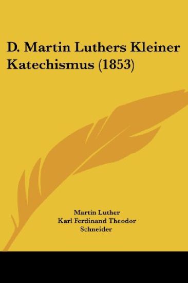 Luther, M: D. Martin Luthers Kleiner Katechismus (1853)