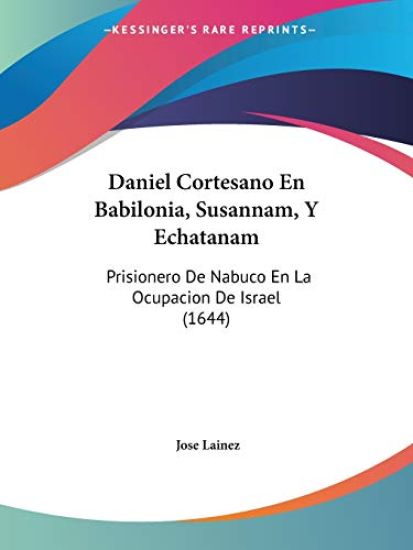 Daniel Cortesano En Babilonia, Susannam, Y Echatanam