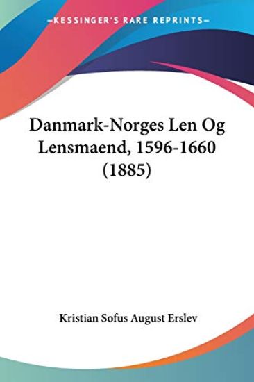 Danmark-Norges Len Og Lensmaend, 1596-1660 (1885)