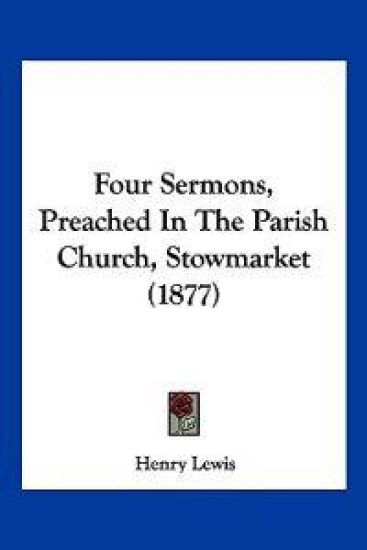 Four Sermons, Preached In The Parish Church, Stowmarket (1877)
