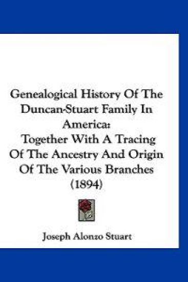Genealogical History Of The Duncan-Stuart Family In America