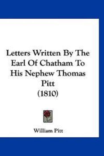 Letters Written By The Earl Of Chatham To His Nephew Thomas Pitt (1810)