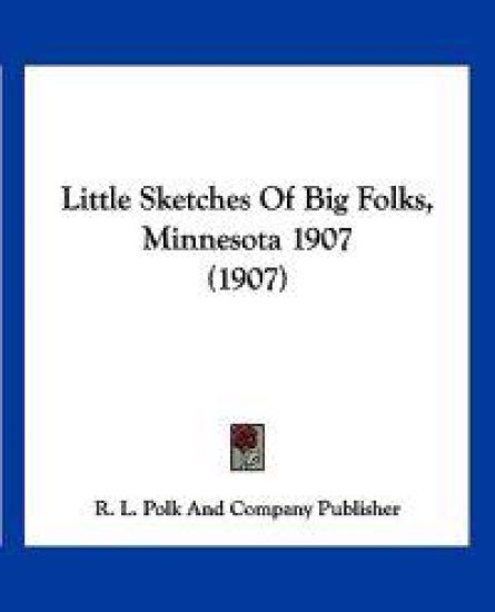 Little Sketches Of Big Folks, Minnesota 1907 (1907)