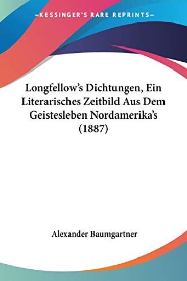 Baumgartner, A: Longfellow's Dichtungen, Ein Literarisches Z