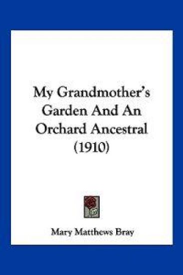 My Grandmother's Garden And An Orchard Ancestral (1910)