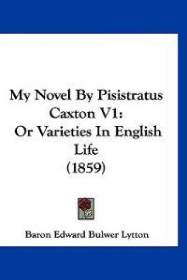 My Novel By Pisistratus Caxton V1