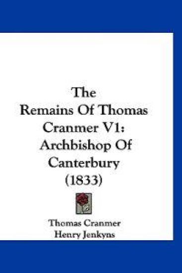 The Remains Of Thomas Cranmer V1