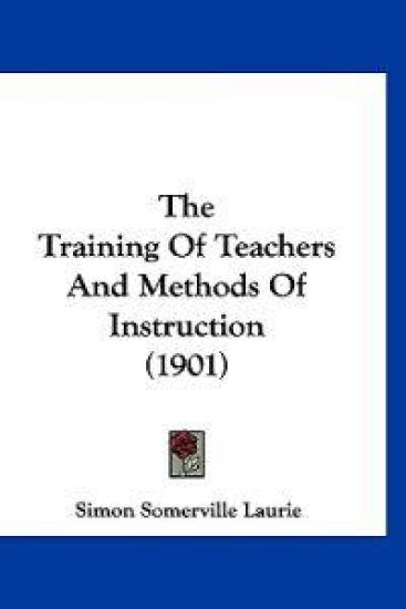 The Training Of Teachers And Methods Of Instruction (1901)