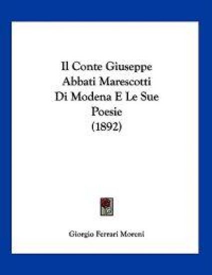 Il Conte Giuseppe Abbati Marescotti Di Modena E Le Sue Poesie (1892)