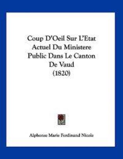 Coup D'Oeil Sur L'Etat Actuel Du Ministere Public Dans Le Canton De Vaud (1820)