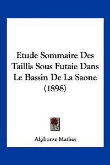 Etude Sommaire Des Taillis Sous Futaie Dans Le Bassin De La Saone (1898)