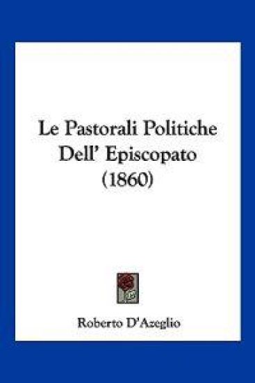 Le Pastorali Politiche Dell' Episcopato (1860)