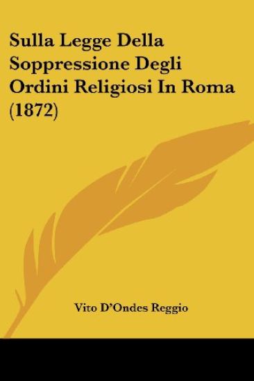 Sulla Legge Della Soppressione Degli Ordini Religiosi In Roma (1872)