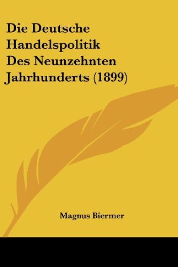 Biermer, M: Deutsche Handelspolitik Des Neunzehnten Jahrhund