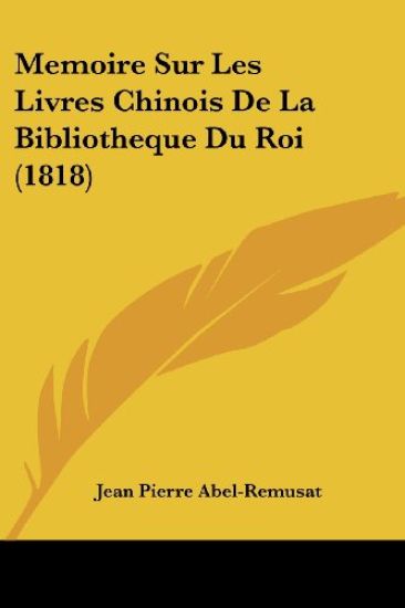 Memoire Sur Les Livres Chinois De La Bibliotheque Du Roi (1818)