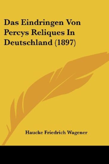 Wagener, H: Eindringen Von Percys Reliques In Deutschland (1