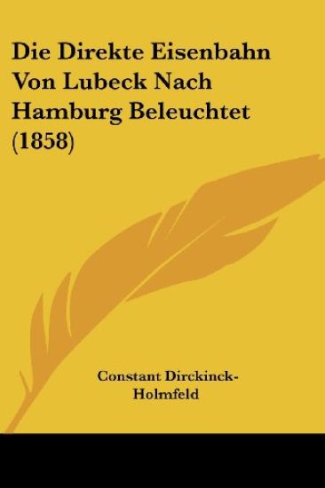 Dirckinck-Holmfeld, C: Direkte Eisenbahn Von Lubeck Nach Ham