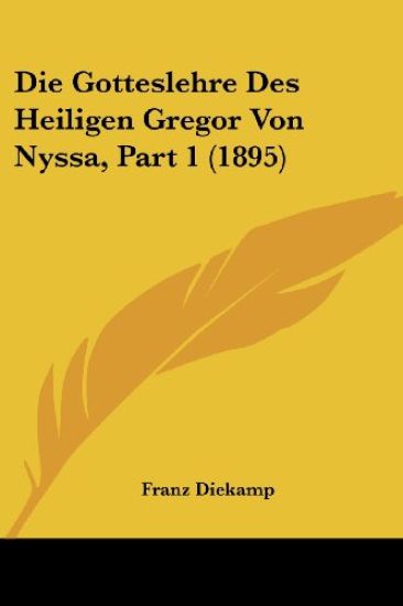 Diekamp, F: Gotteslehre Des Heiligen Gregor Von Nyssa, Part