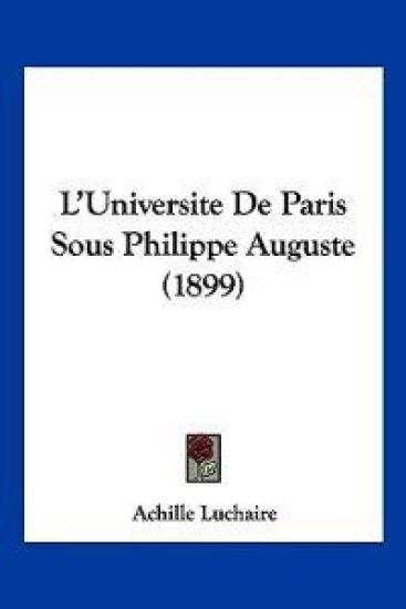 L'Universite De Paris Sous Philippe Auguste (1899)