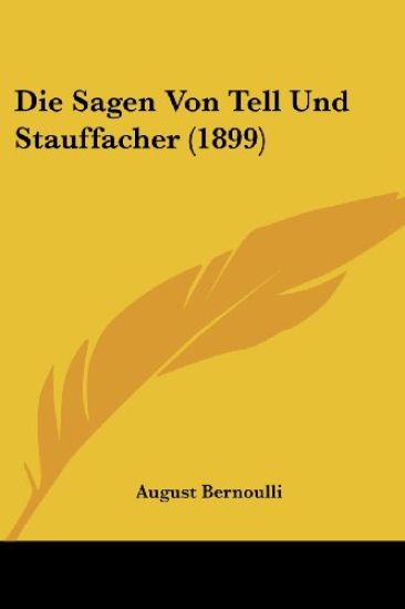 Bernoulli, A: Sagen Von Tell Und Stauffacher (1899)
